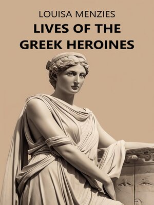 cover image of Lives of the Greek Heroines